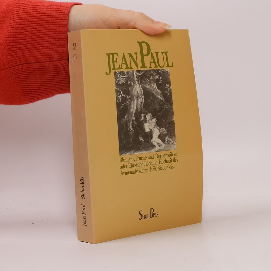 Jean Paul Blumen, Frucht- oder Dornenstücke oder Ehestand, Tod und Hochzeit des Armenadvokaten F. St. Siebenkäs