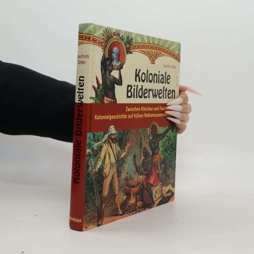 Joachim Zeller Koloniale Bilderwelten
