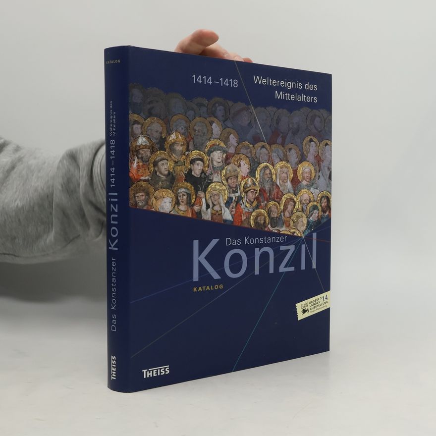 Badisches Landesmuseum Karlsruhe Das Konstanzer Konzil. Katalog. 1414–1418. Weltereignis des Mittelalters