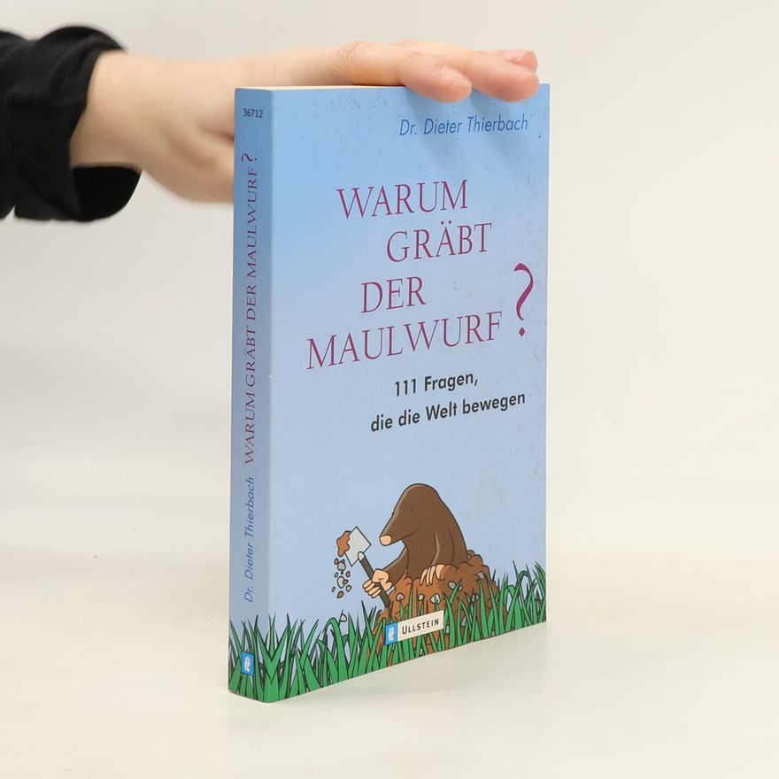Dieter Thierbach Warum gräbt der Maulwurf?