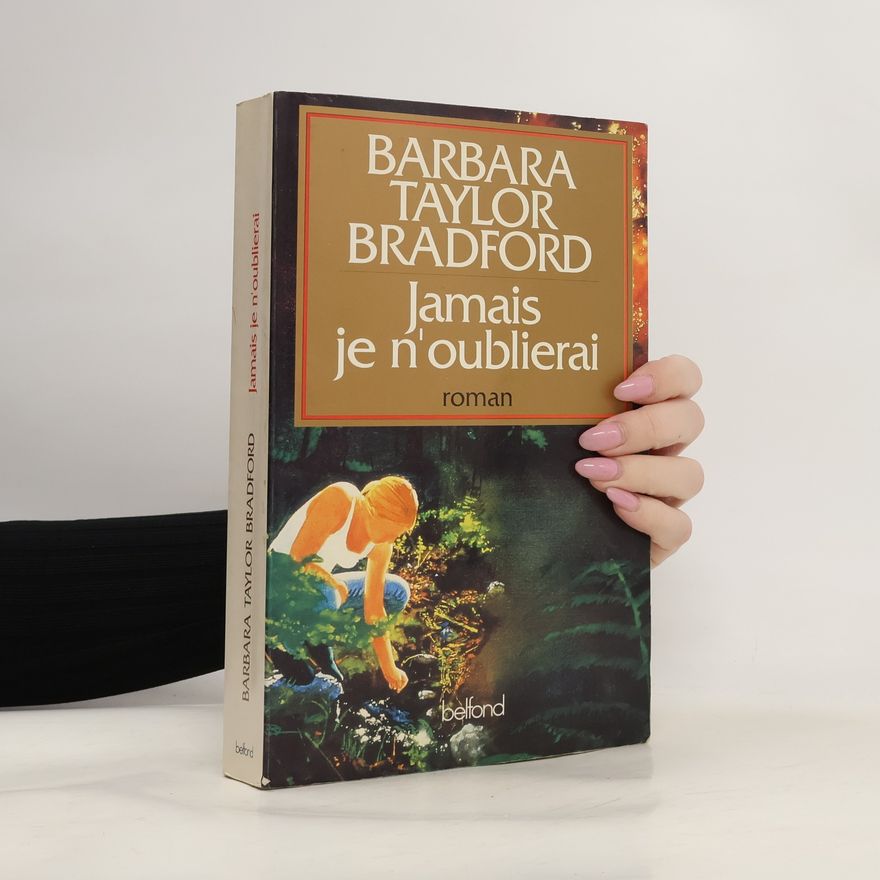 Barbara Taylor Bradford Jamais je n'oublierai