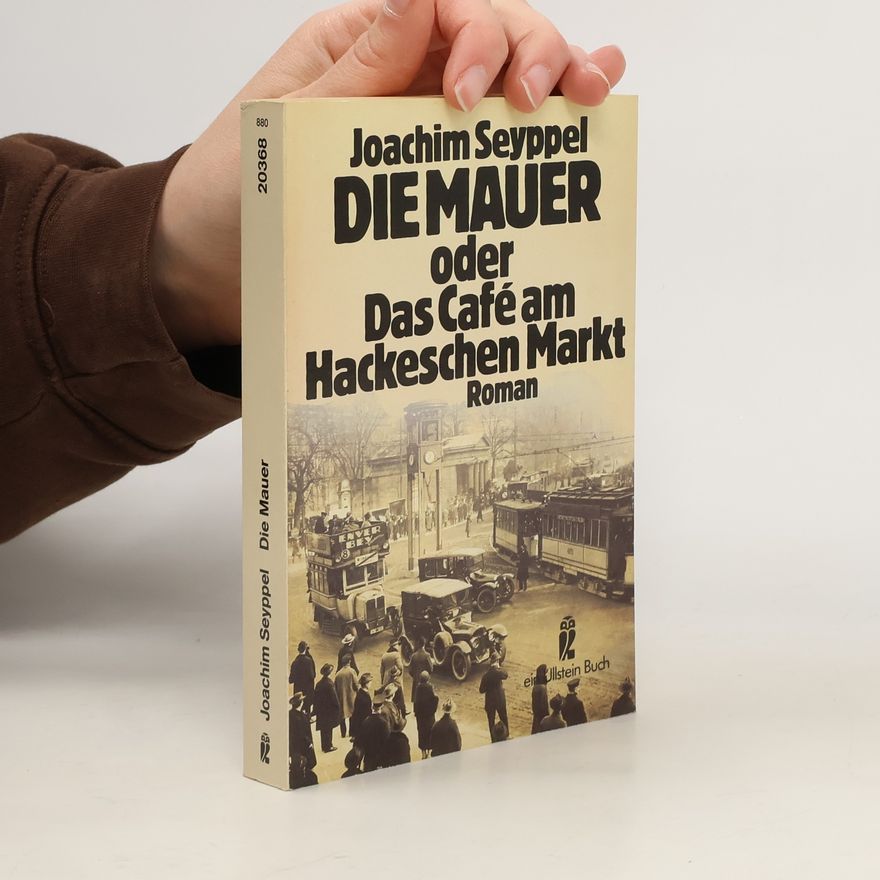 Joachim Seyppel Die Mauer oder Das Café am Hackeschen Markt
