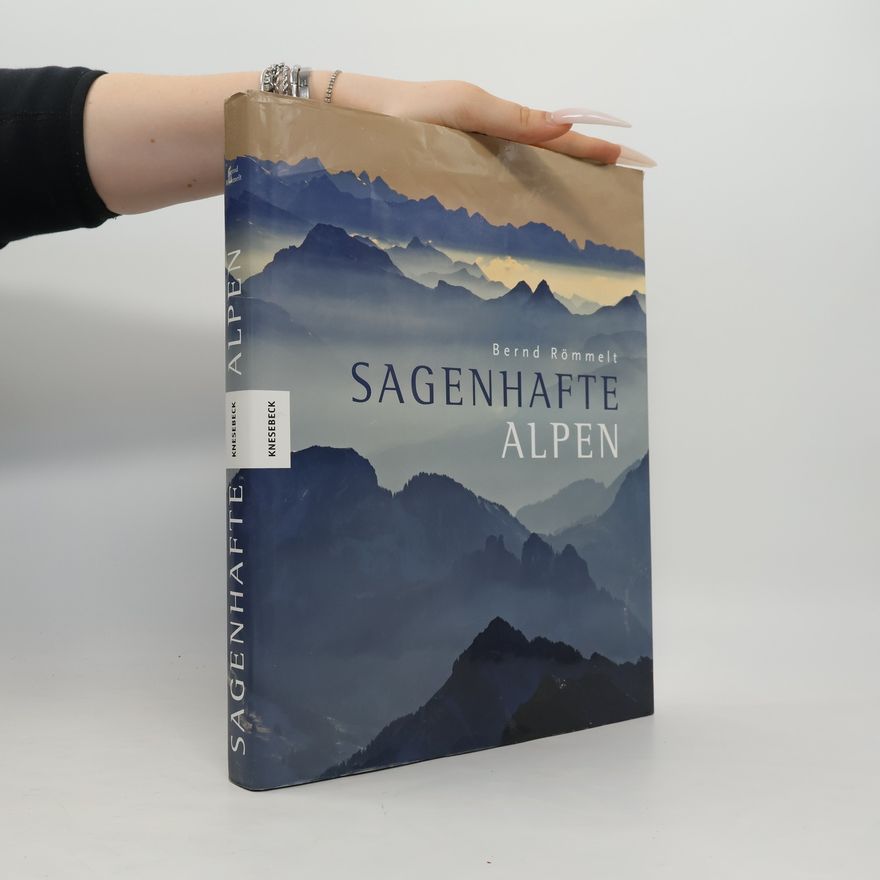 Bernd Römmelt Sagenhafte Alpen