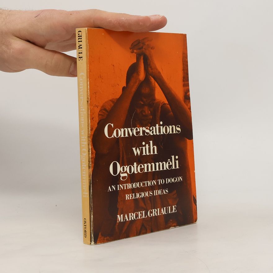 Marcel Griaule Conversations with Ogotemmêli