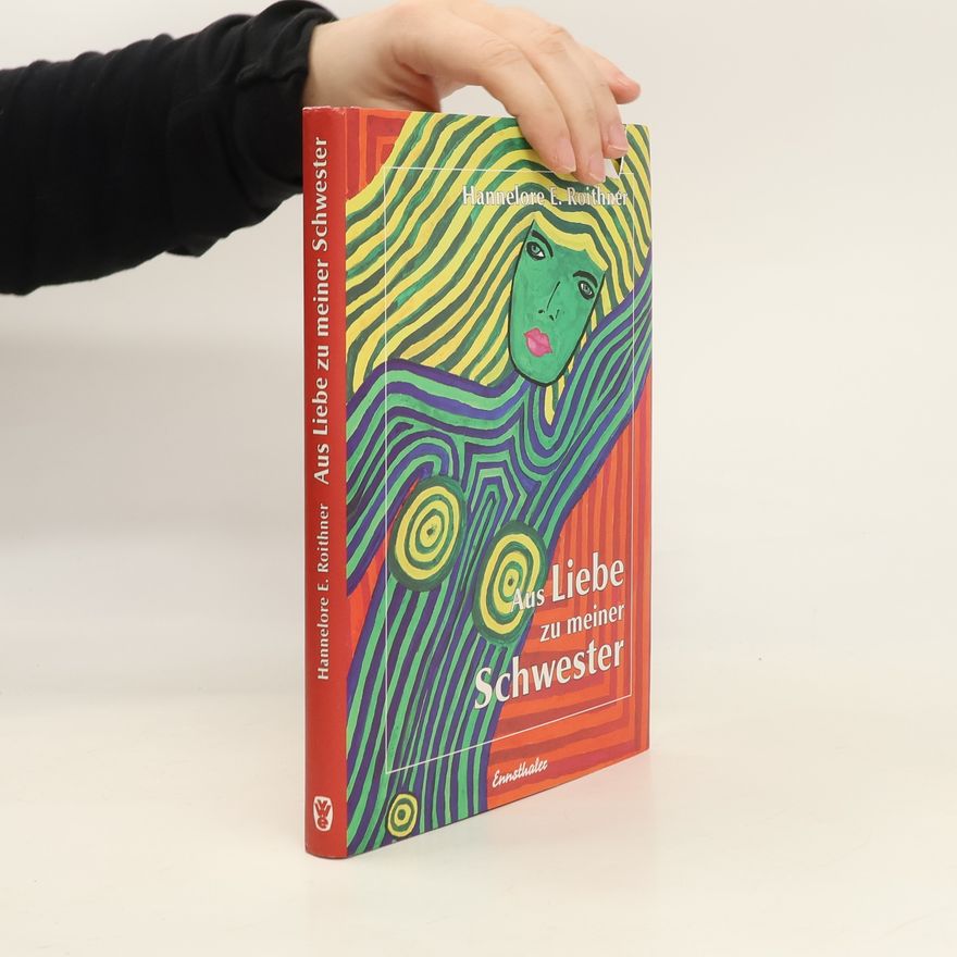 Hannelore E. Roithner Aus Liebe zu meiner Schwester