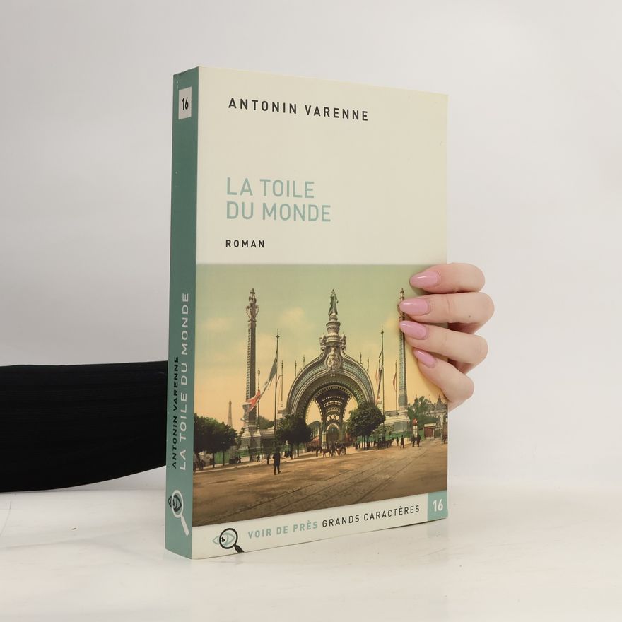 Antonin Varenne La Toile du monde - Voir de près grands caractères