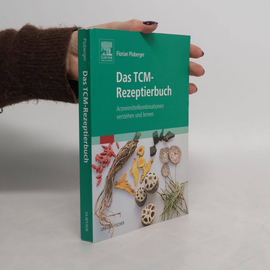 Florian Ploberger Das TCM-Rezeptierbuch