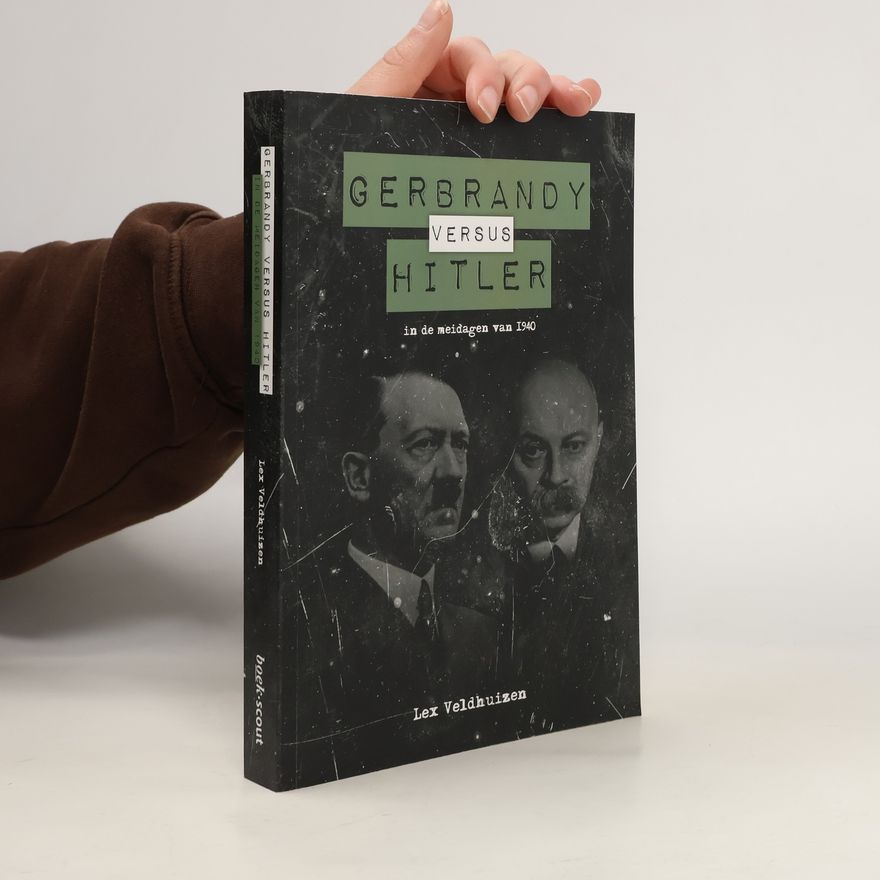 Lex Veldhuizen Gerbrandy versus Hitler in de meidagen van 1940