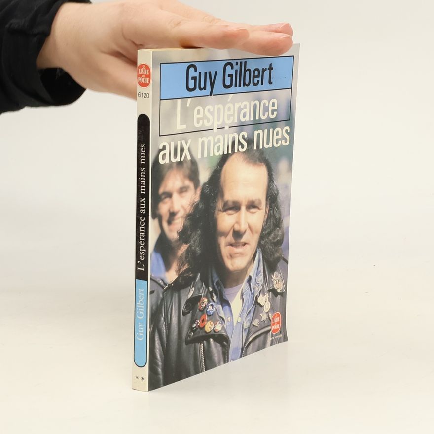 Guy Gilbert L'espérance aux mains nues