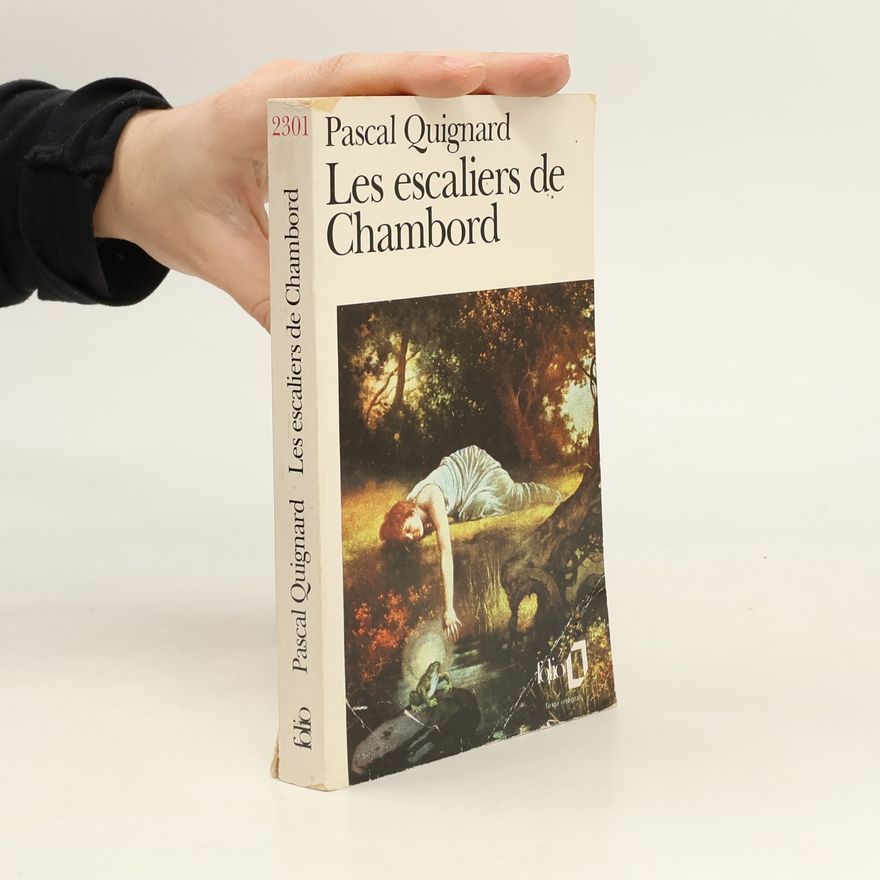 Pascal Quignard Les escaliers de Chambord