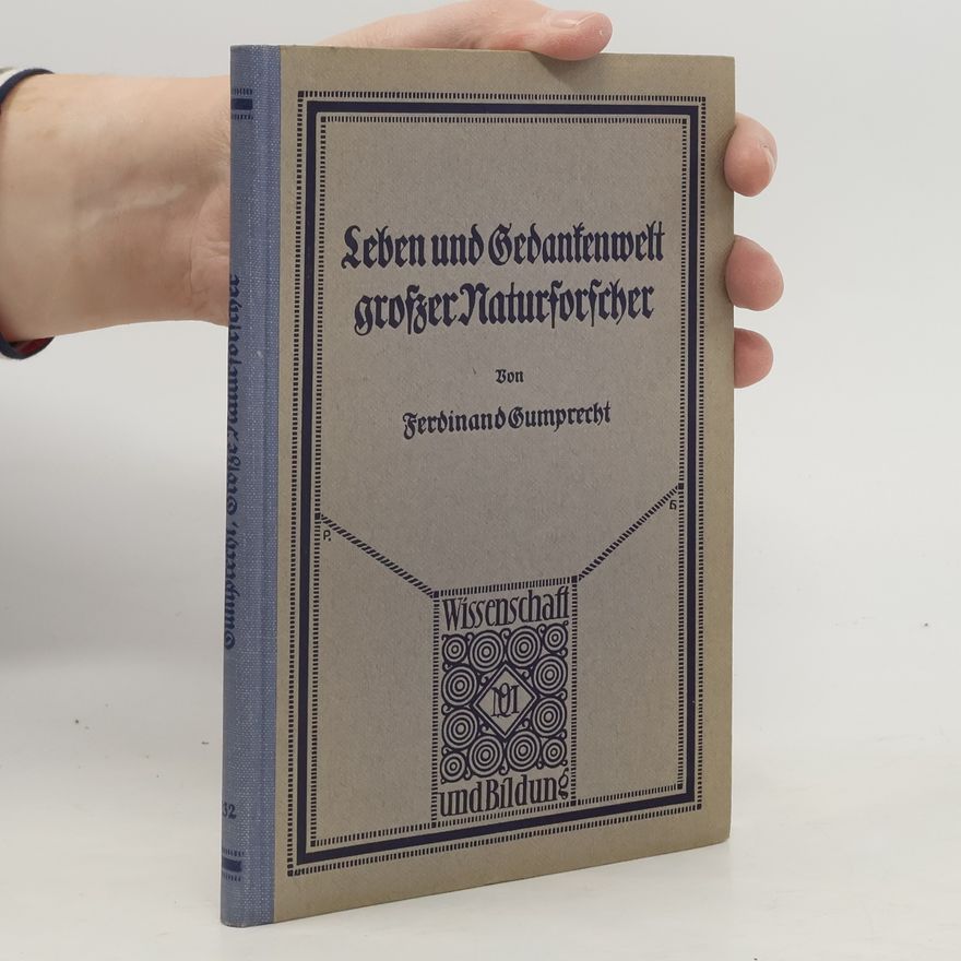 Ferdinand Gumprecht Leben und Gedankenwelt grosser Naturforscher
