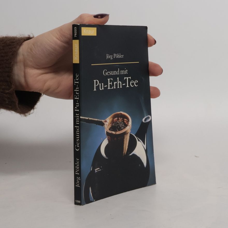 Jörg Pöhler Gesund mit Pu-Erh-Tee