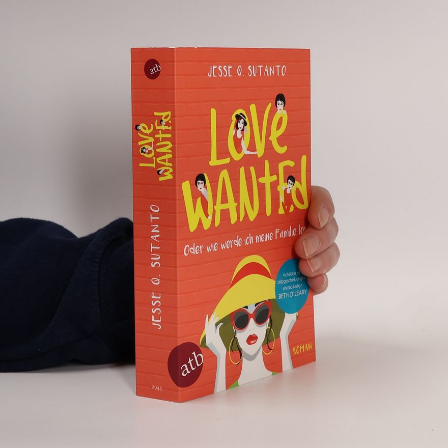 Jesse Q. Sutanto Love wanted - Oder wie werde ich meine Familie los
