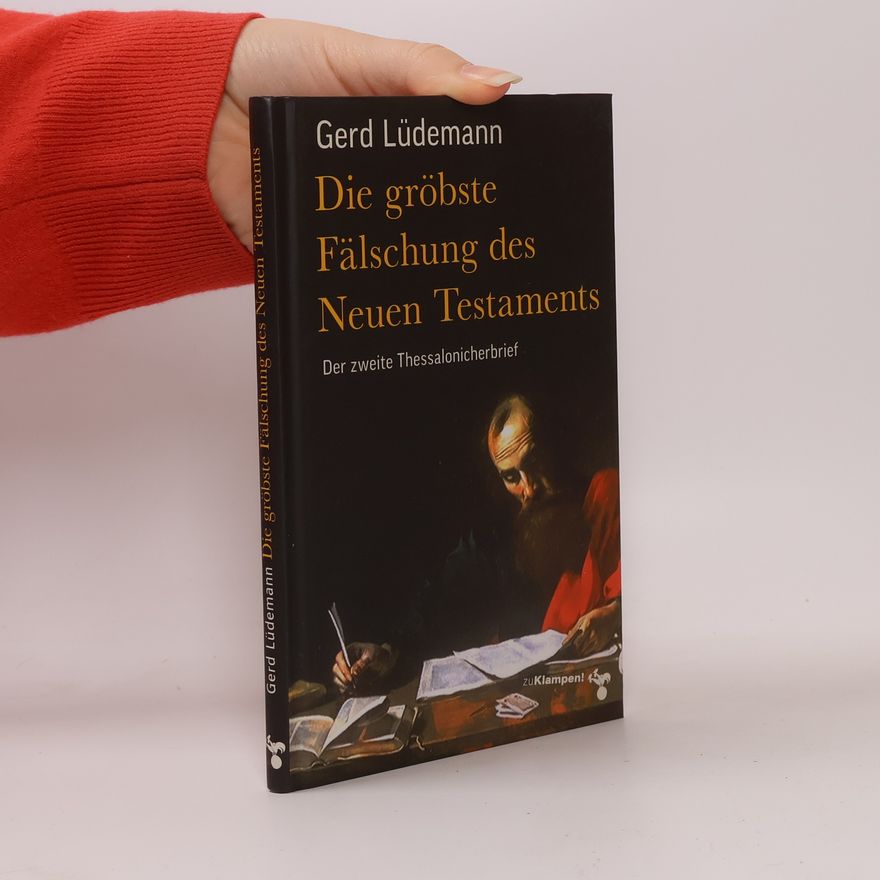 Gerd Lüdemann Die gröbste Fälschung des Neuen Testaments