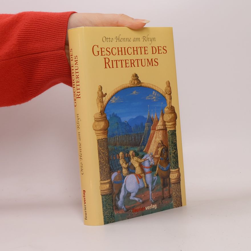Otto Henne am Rhyn Geschichte des Rittertums