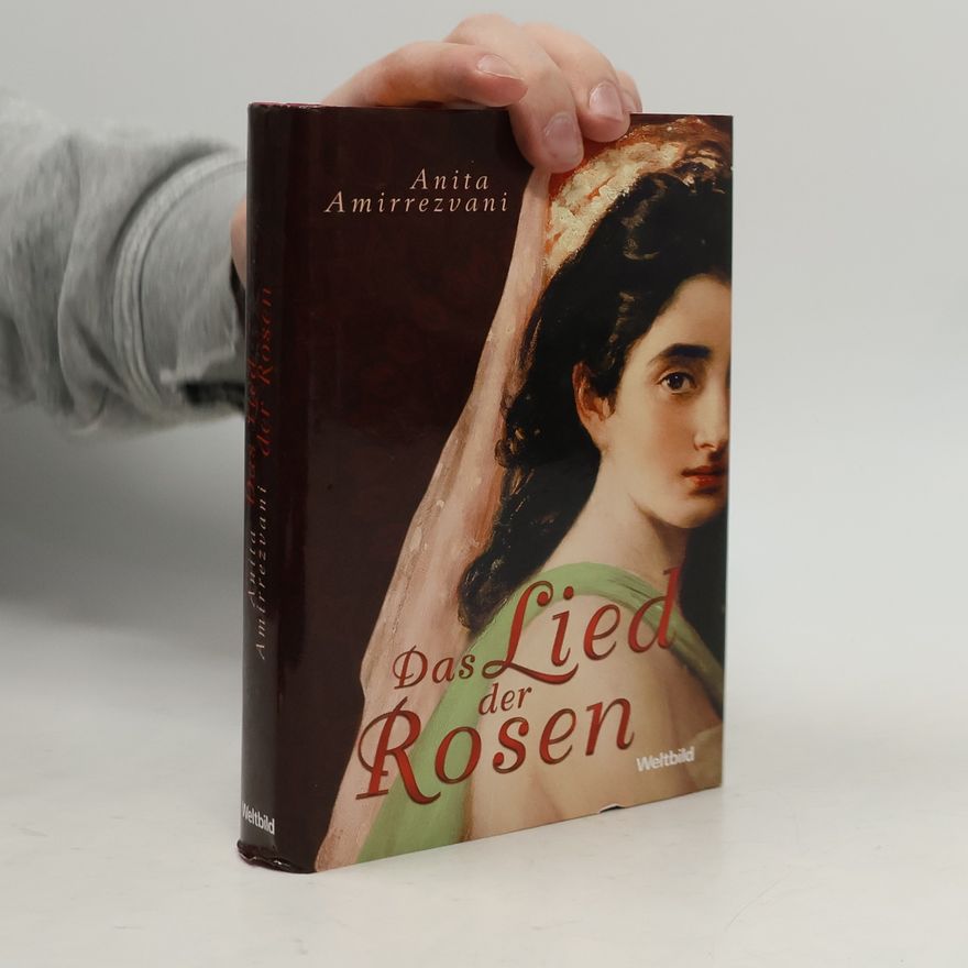 Anita Amirrezvani Das Lied der Rosen