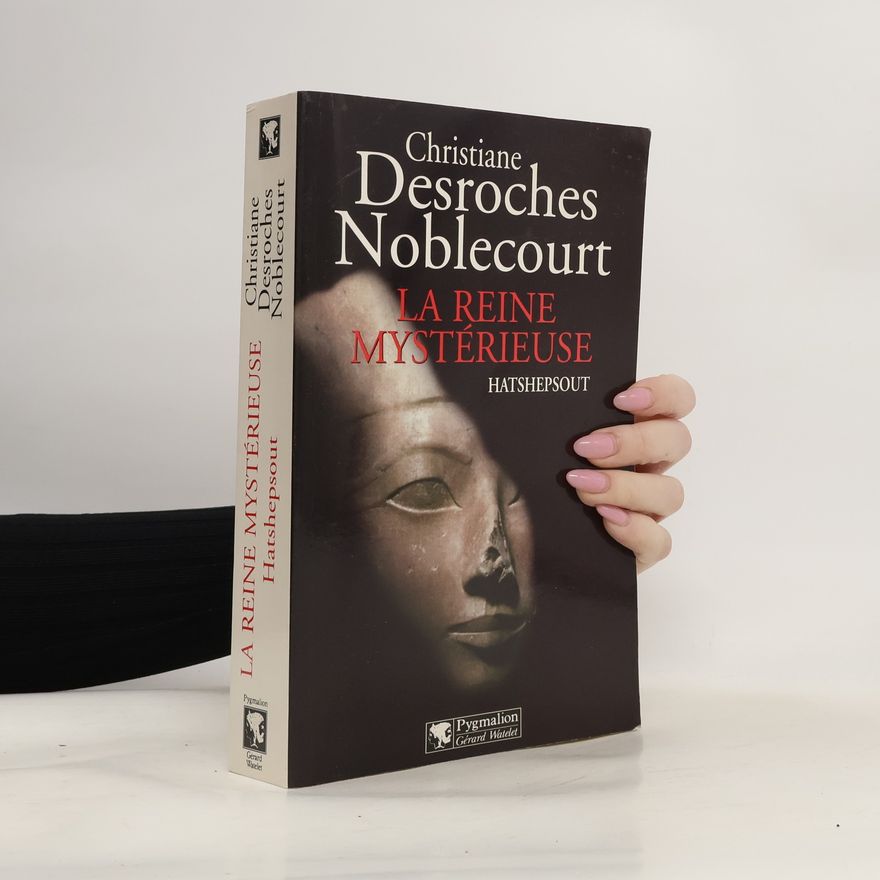 Christiane Desroches-Noblecourt La reine mystérieuse
