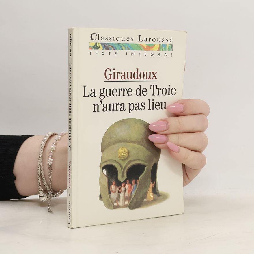 Jean Giraudoux La guerre de Troie n'aura pas lieu