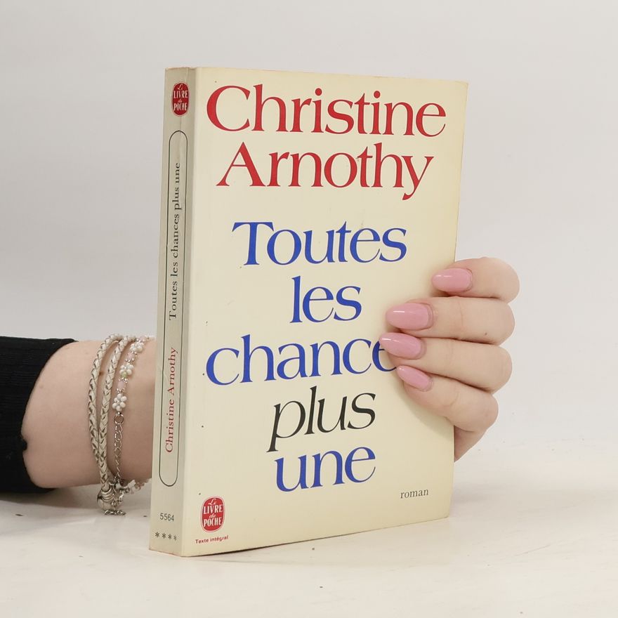 Christine Arnothy Toutes les chances plus une