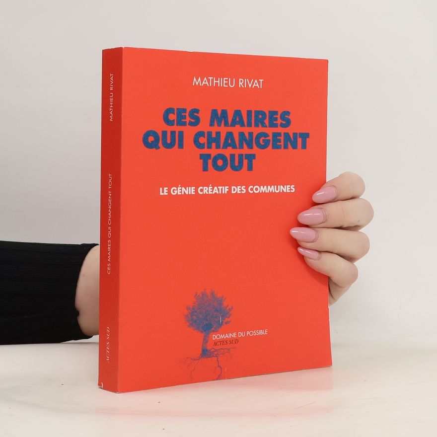 Mathieu Rivat Ces maires qui changent tout