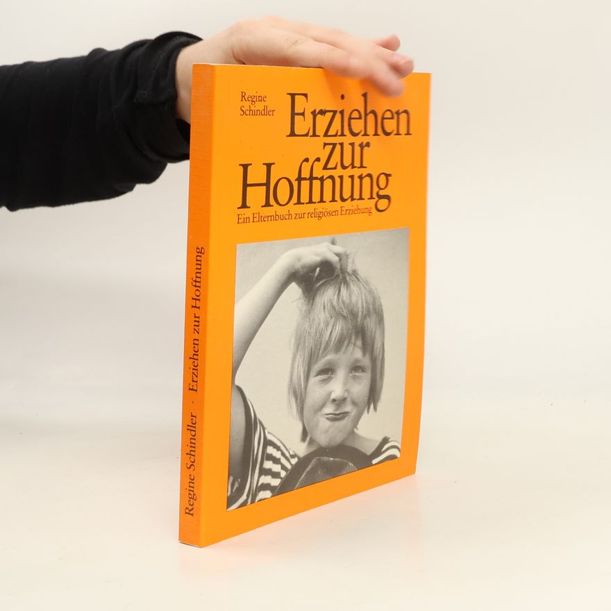 Regine Schindler Erziehen zur Hoffnung