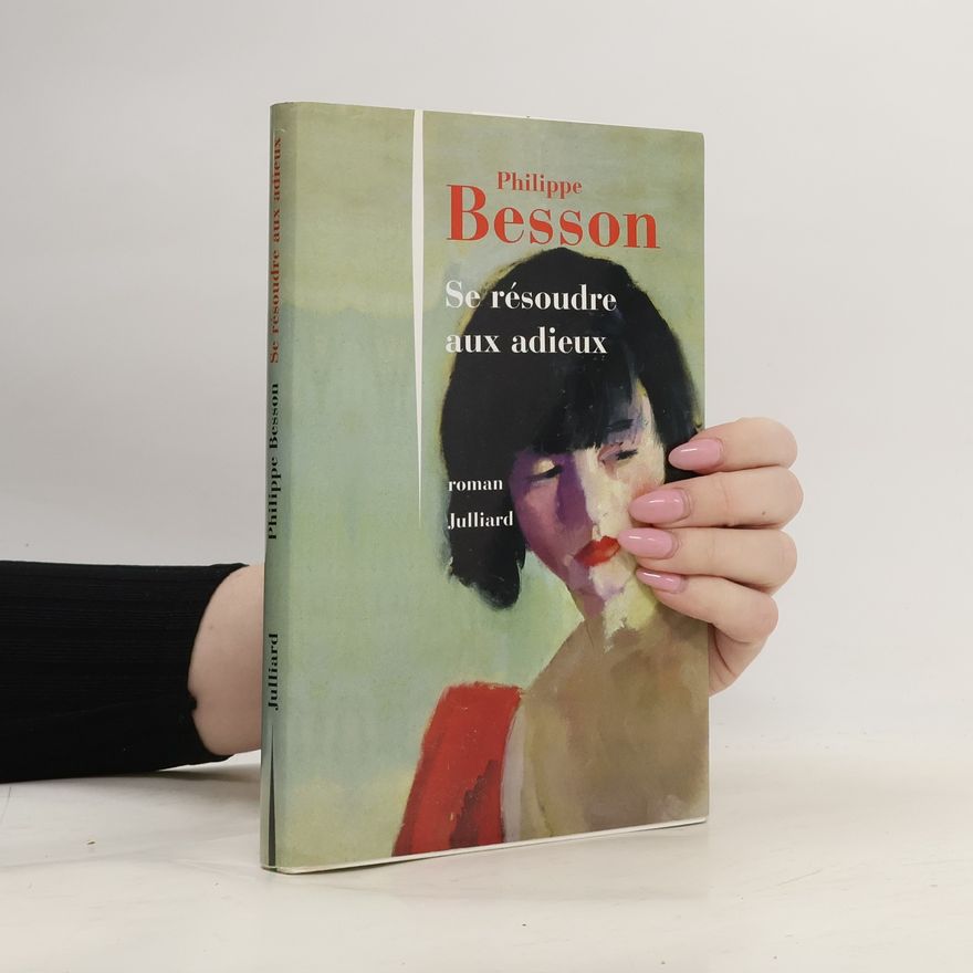 Philippe Besson Se résoudre aux adieux