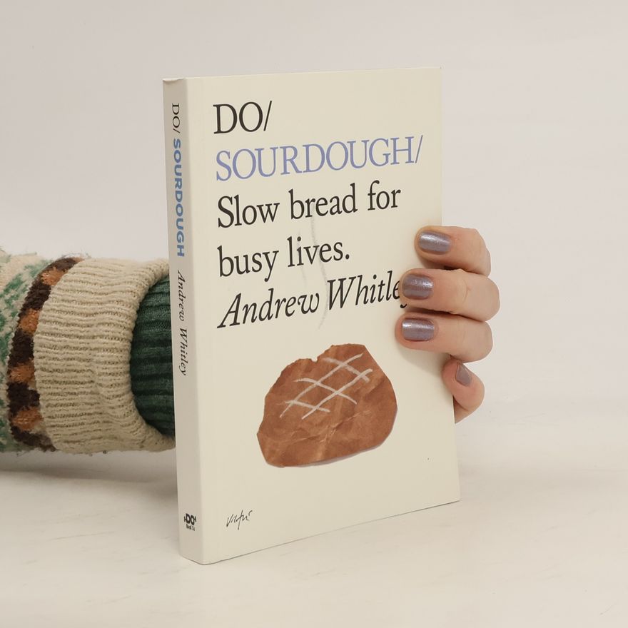 Andrew Whitley Do Sourdough