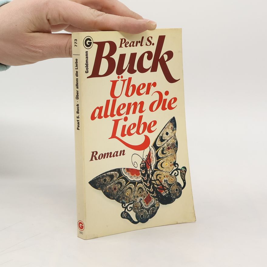 Pearl S. Buck Über allem die Liebe