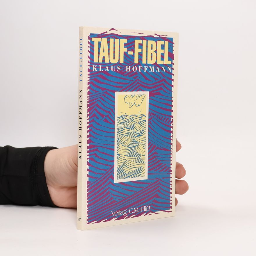 Klaus Jakob Hoffmann Tauf-Fibel für fortgeschrittene Christen