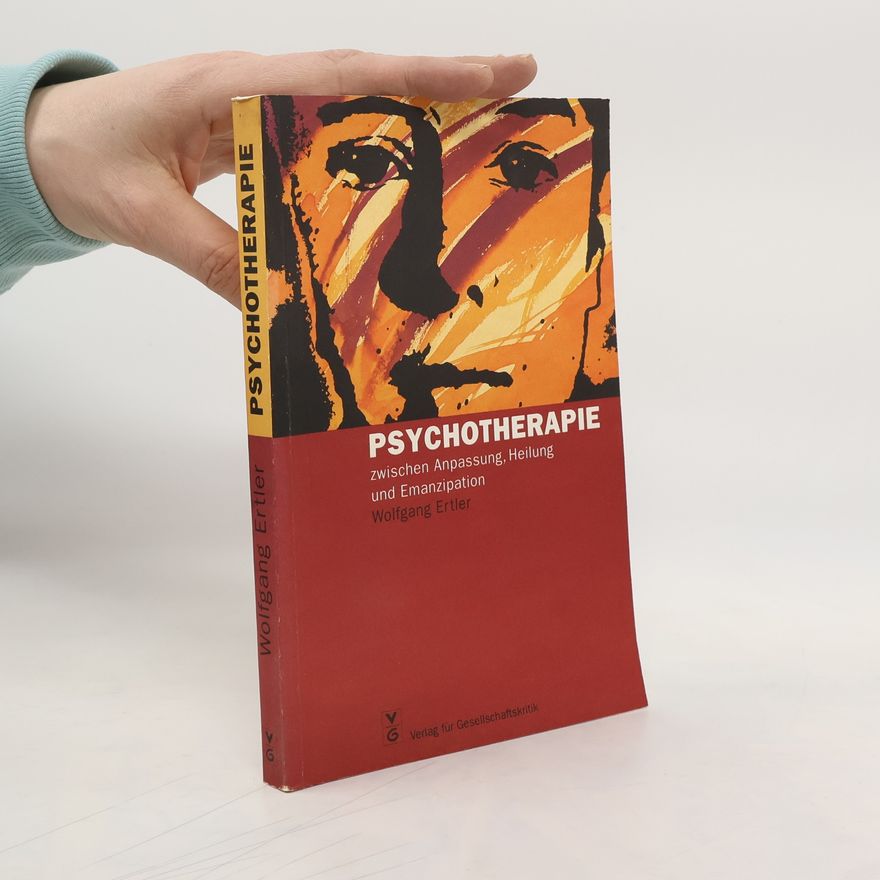 Wolfgang Ertler Psychotherapie zwischen Anpassung, Heilung und Emanzipation