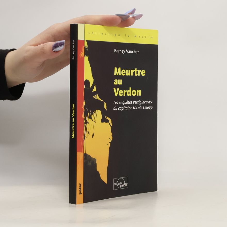 Barney Vaucher La mescla: Meurtre au Verdon, les enquêtes vertigineuses du capitaine Nicole Leloup