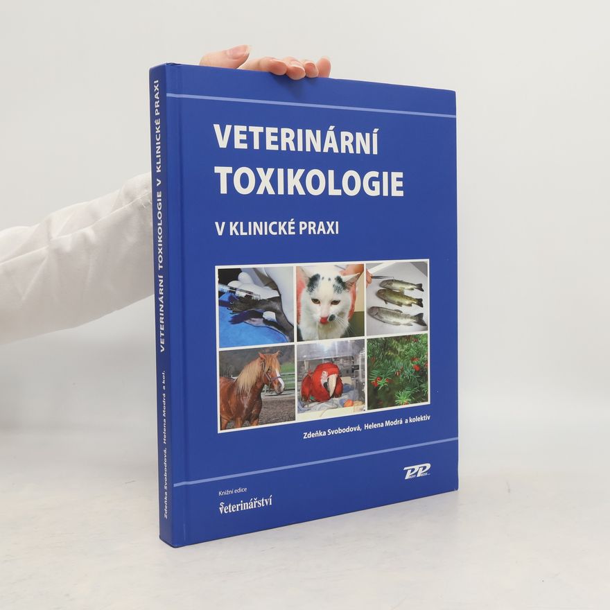Helena Svobodová Veterinární toxikologie v klinické praxi, 2. aktualizované vydání
