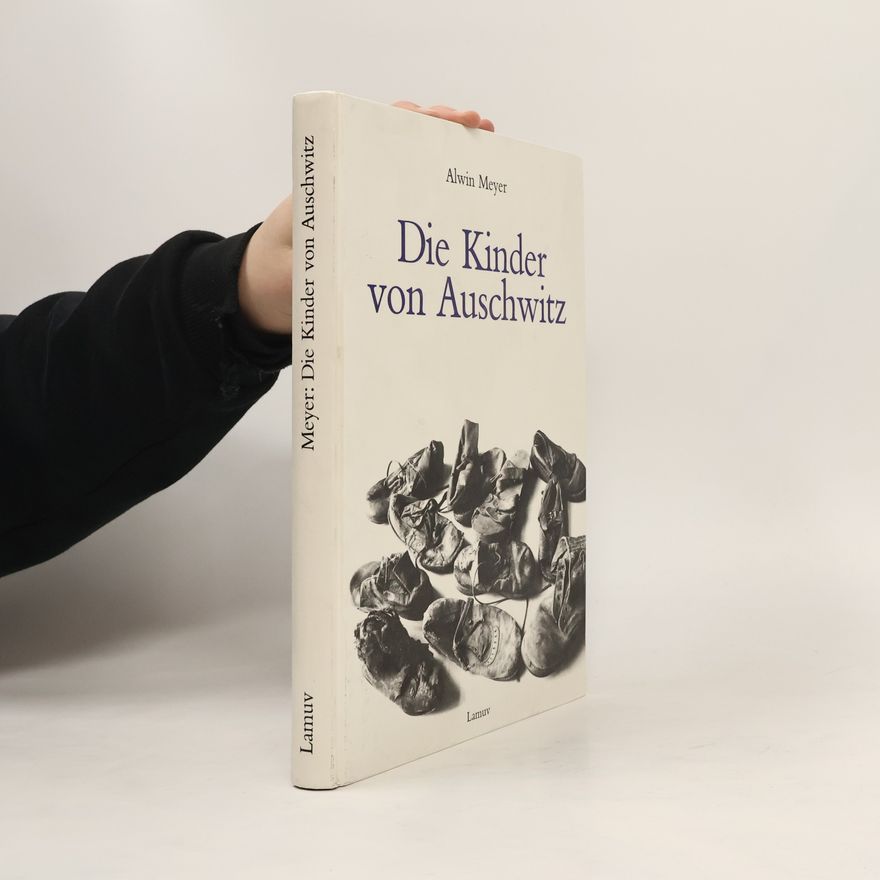 Alwin Meyer Die Kinder von Auschwitz