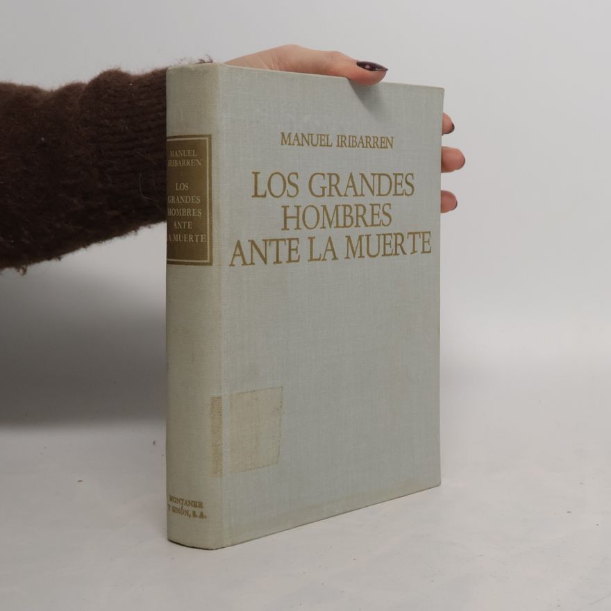 Manuel Iribarren Los grandes hombres ante la muerte