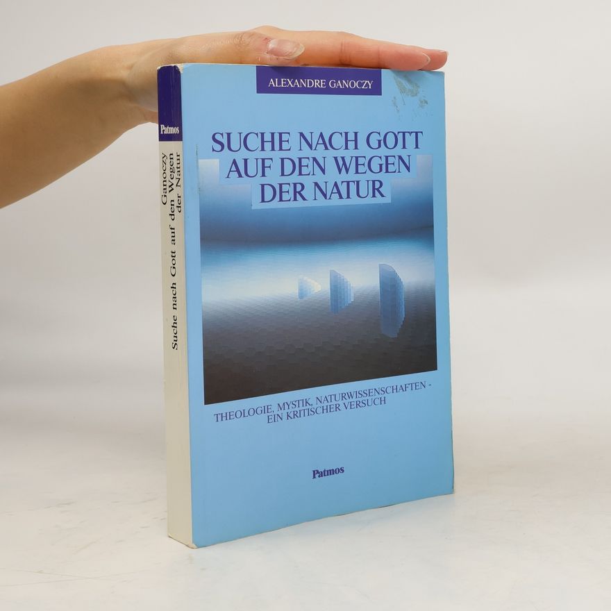 Alexandre Ganoczy Suche nach Gott auf den Wegen der Natur