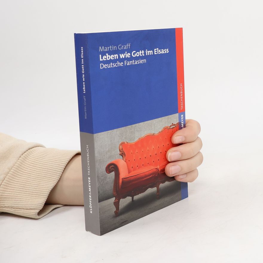 Martin Graff Leben wie Gott im Elsass
