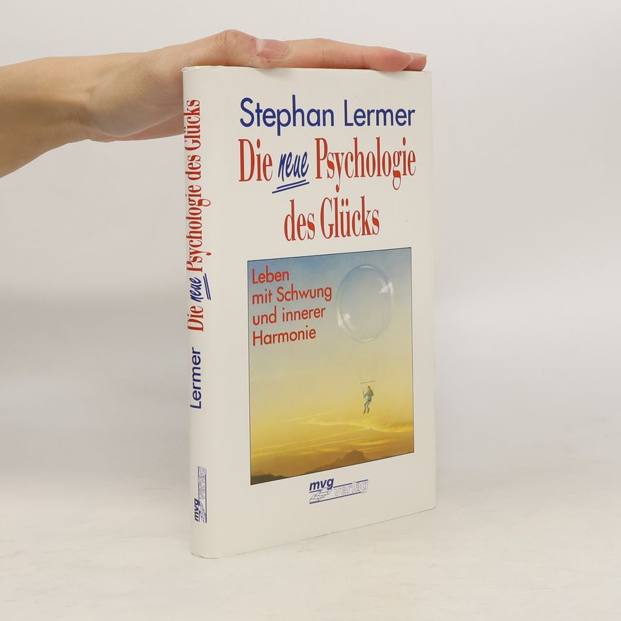 Stephan Lermer Die neue Psychologie des Glücks
