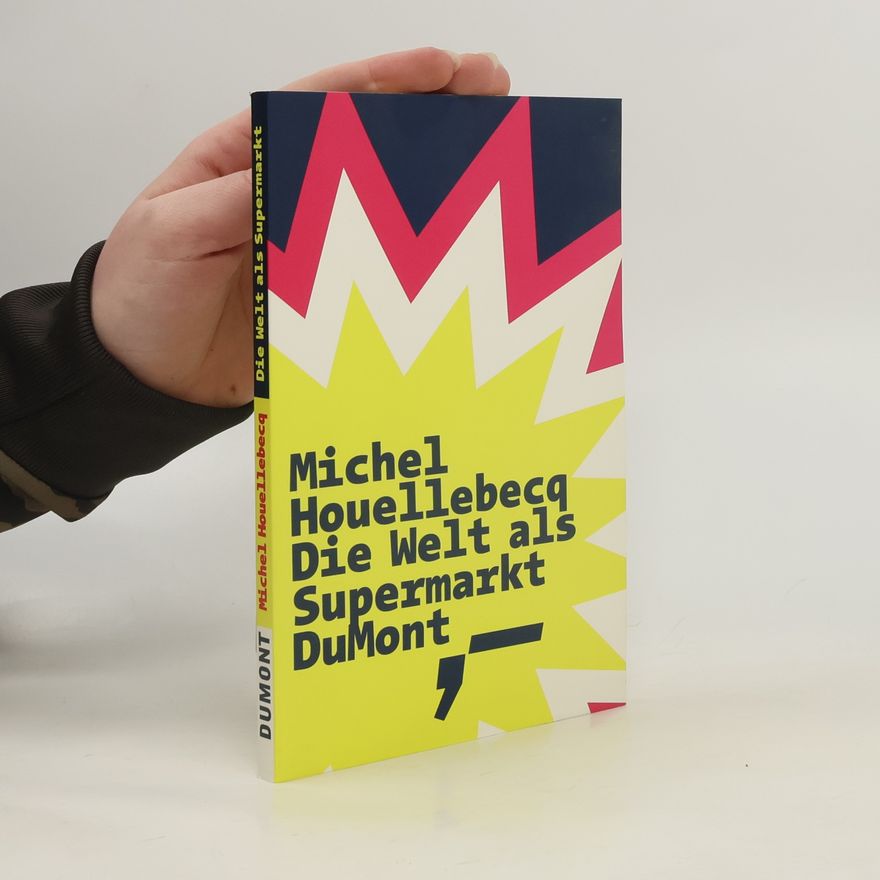 Michel Houellebecq Die Welt als Supermarkt
