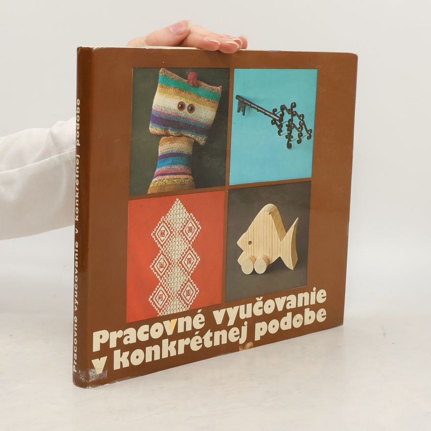 Various authors Pracovné vyučovanie v konkrétnej podobe