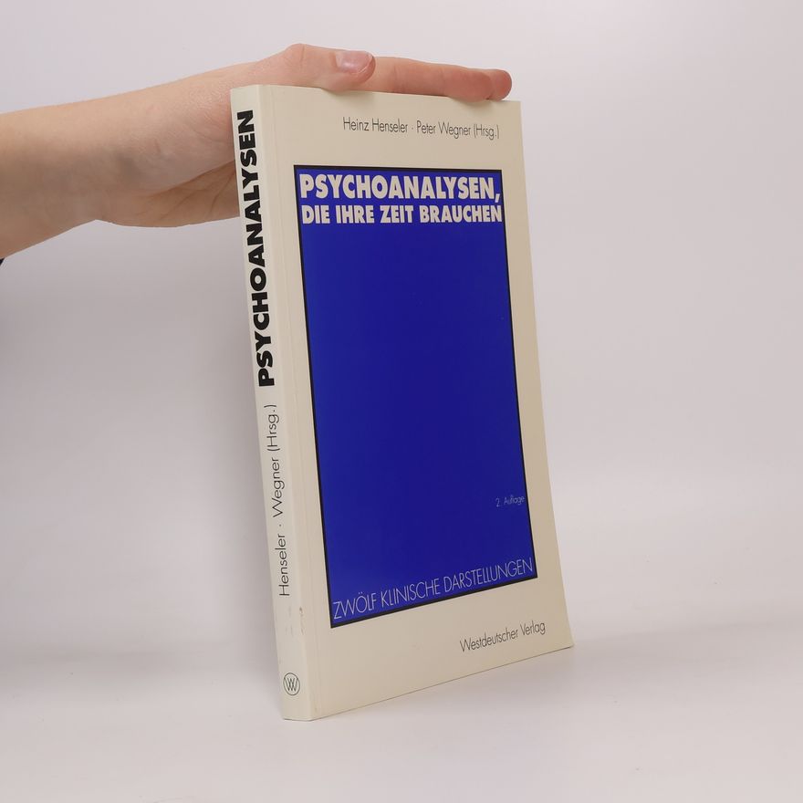 Heinz Henseler Psychoanalysen, die ihre Zeit brauchen