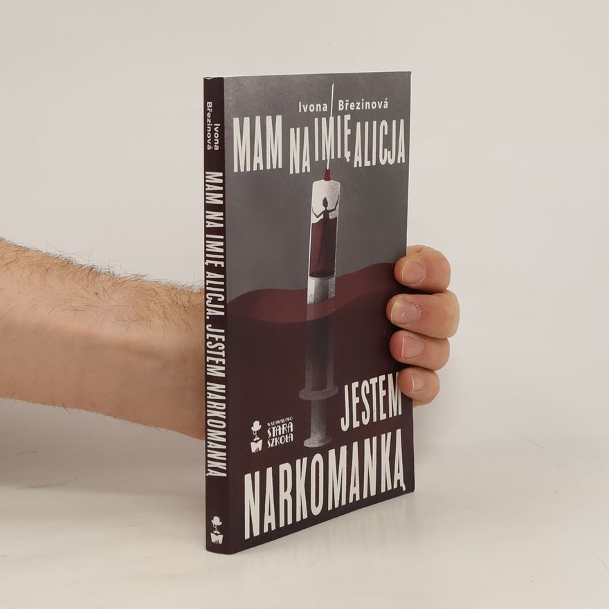 Ivona Březinová Mam na imię Alicja. Jestem narkomanką