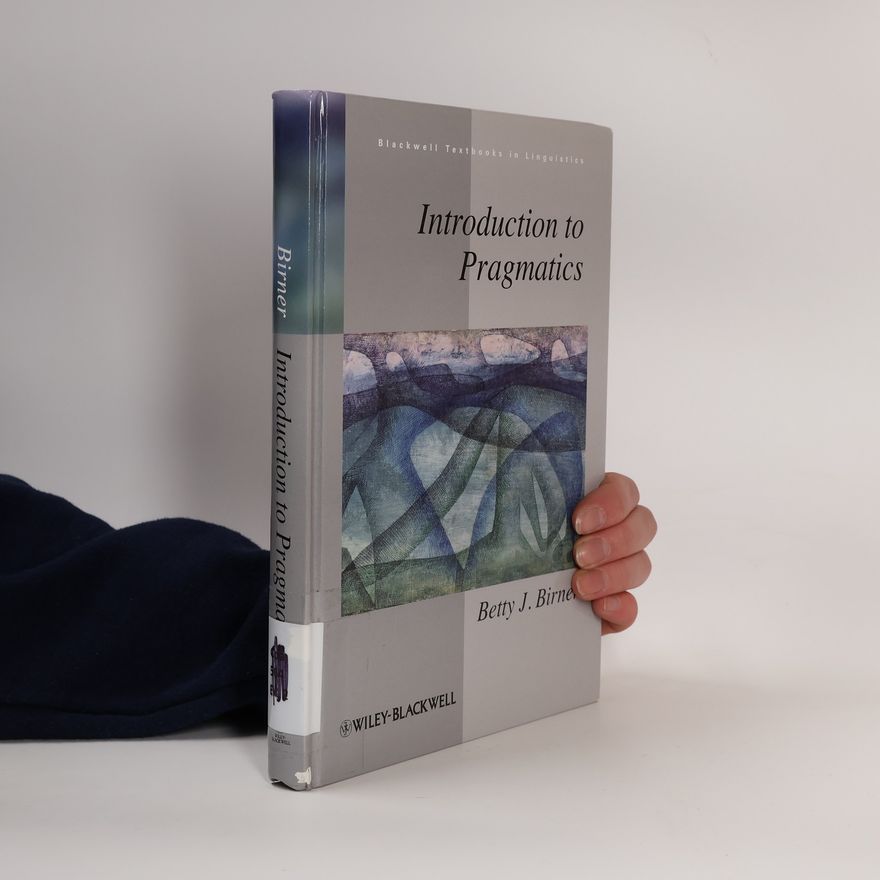 Betty J. Birner Blackwell Textbooks in Linguistics - 24: Introduction to Pragmatics