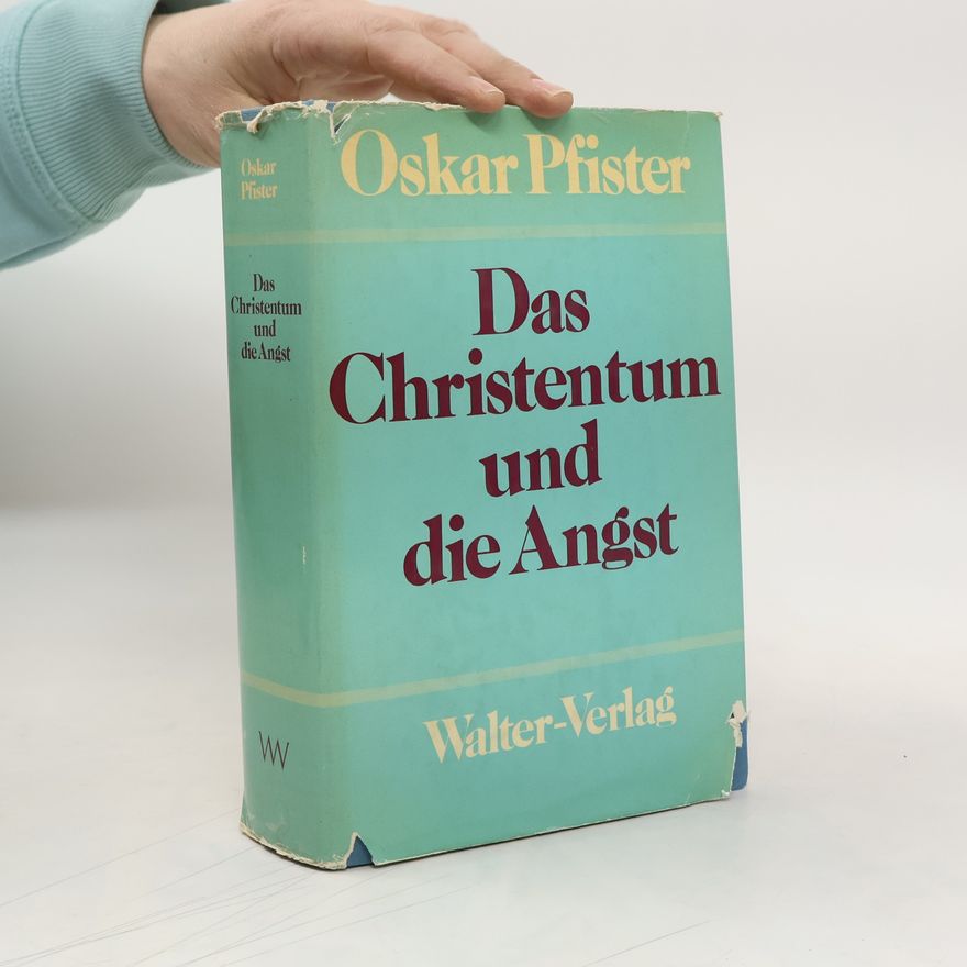 Oskar Pfister Das Christentum und die Angst
