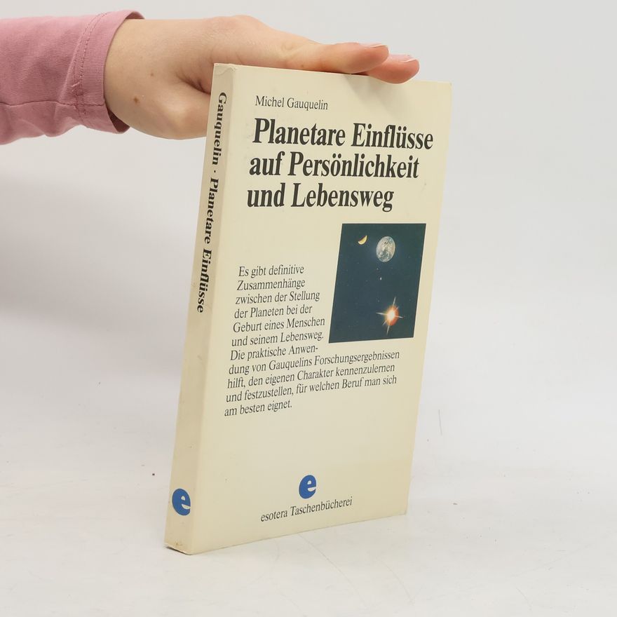 Michel Gauquelin Planetare Einflüsse auf Persönlichkeit und Lebensweg