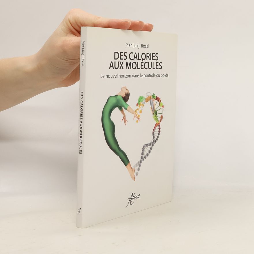 Pier Luigi Rossi Des calories aux molécules