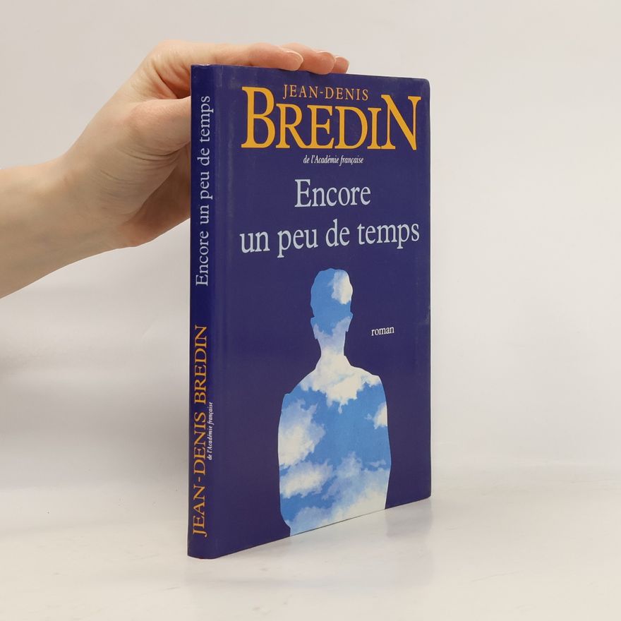 Jean-Denis Bredin Encore un peu de temps. Roman.