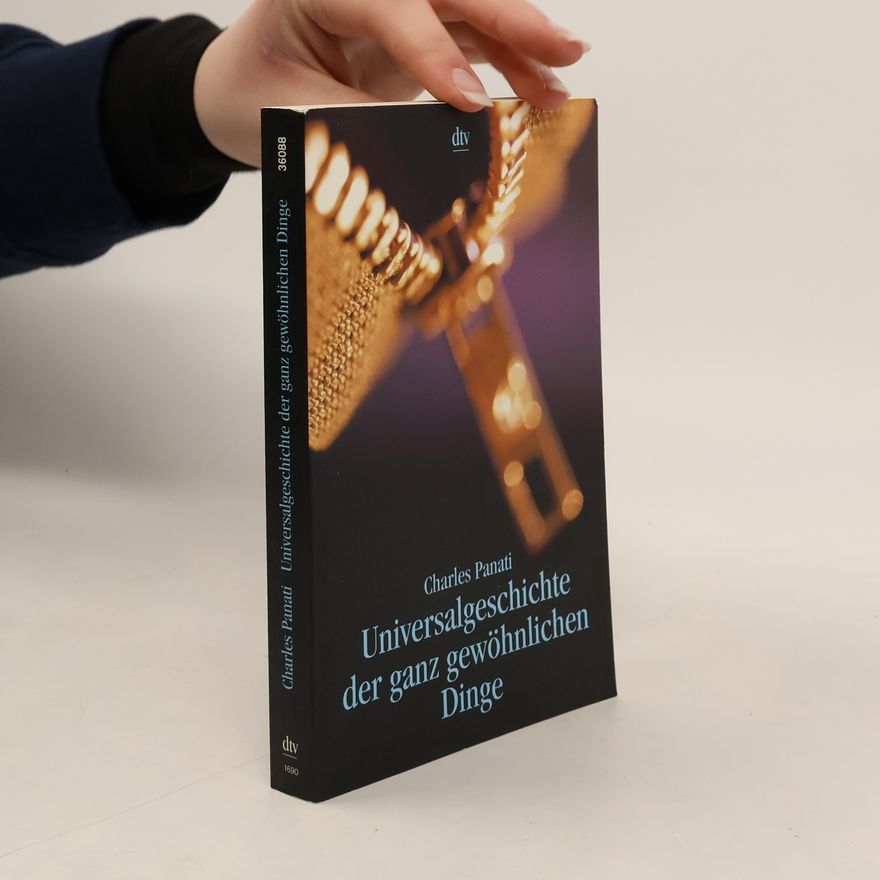 Charles Panati Universalgeschichte der ganz gewöhnlichen Dinge
