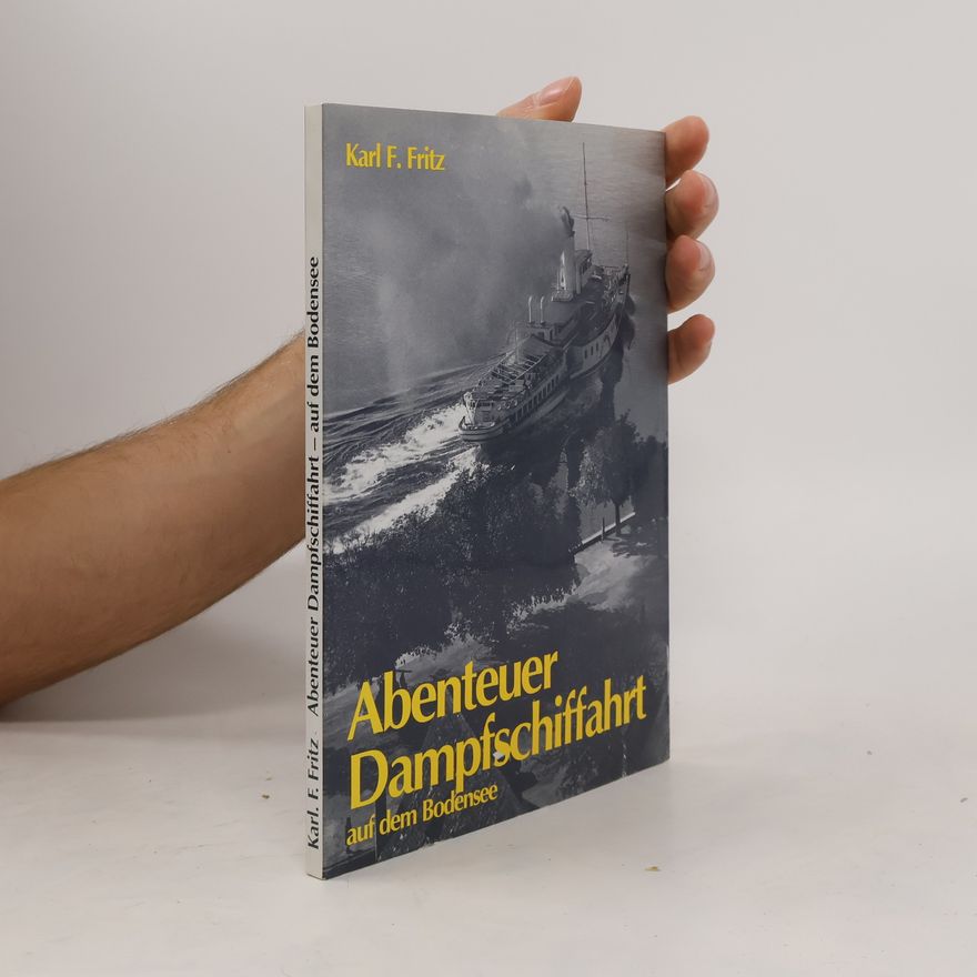 Karl F. Fritz Abenteuer Dampfschiffahrt auf dem Bodensee