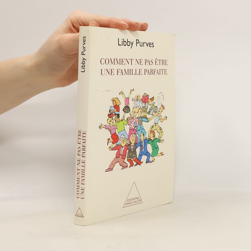 Libby Purves Comment ne pas être une famille parfaite