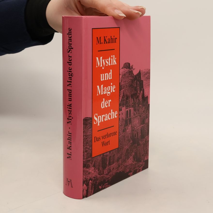 M. Kahir Mystik und Magie der Sprache. Das verlorene Wort